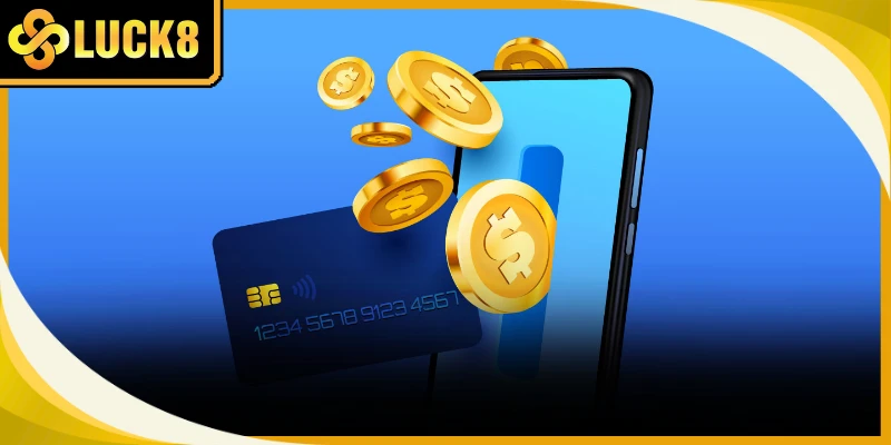 Hệ thống nạp tiền Luck8 tự động đa kênh mang tới sự linh hoạt tối đa
